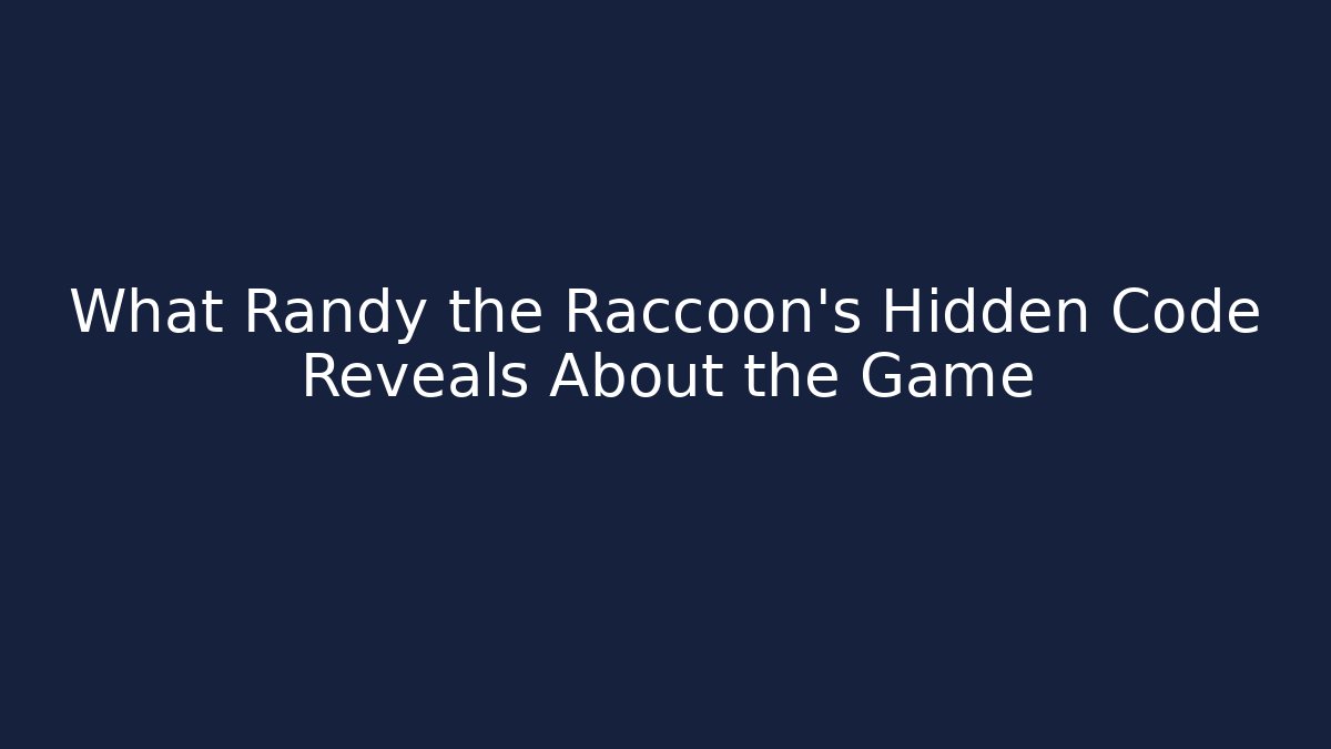 What Randy the Raccoon's Hidden Code Reveals About the Game