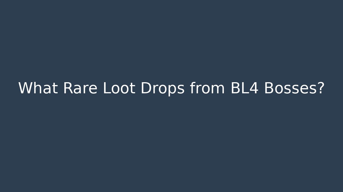 What Rare Loot Drops from BL4 Bosses?
