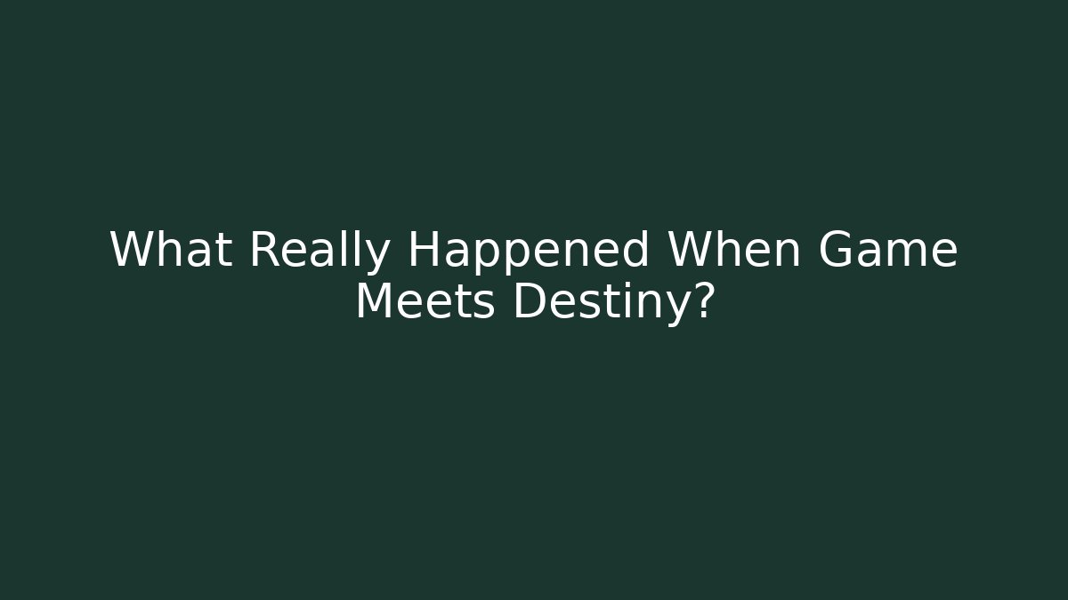What Really Happened When Game Meets Destiny?