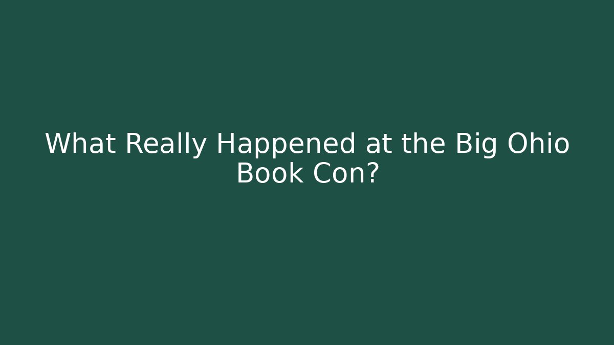 What Really Happened at the Big Ohio Book Con?