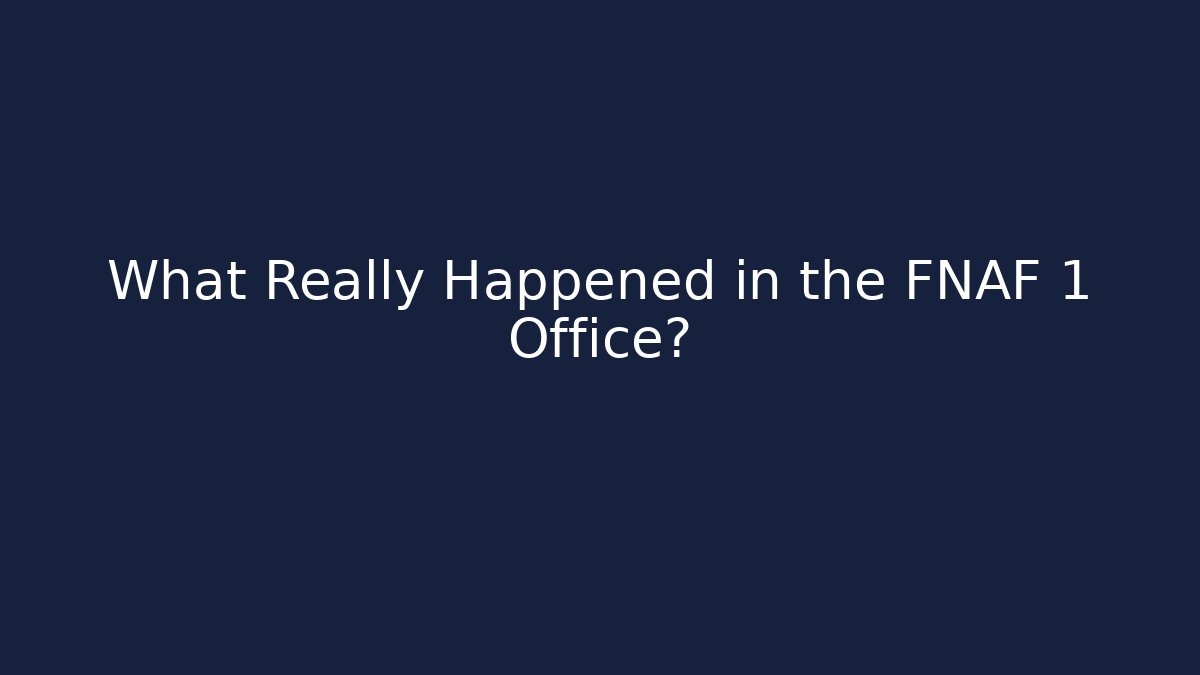 What Really Happened in the FNAF 1 Office?
