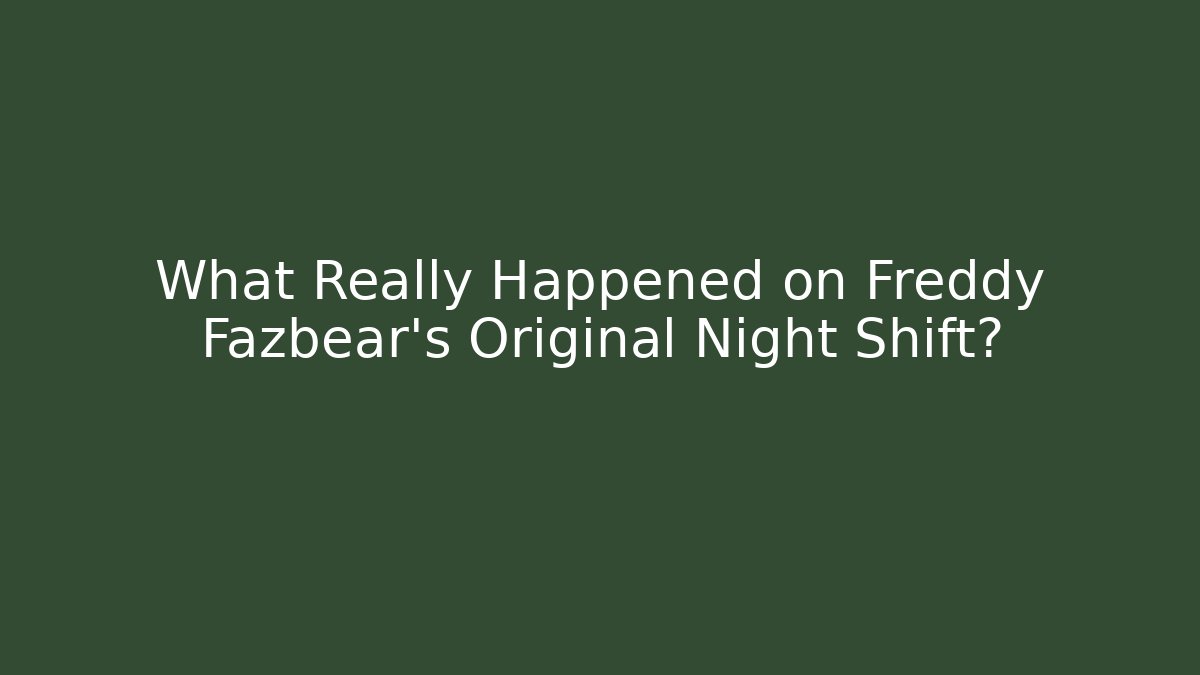 What Really Happened on Freddy Fazbear's Original Night Shift?
