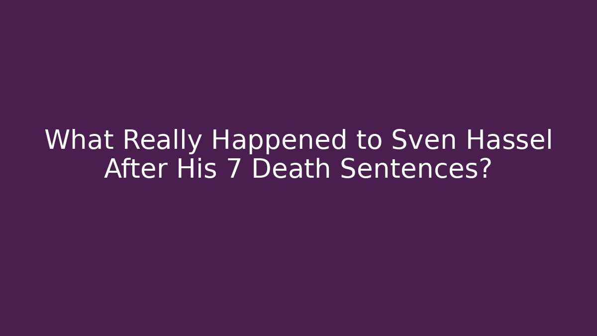 What Really Happened to Sven Hassel After His 7 Death Sentences?