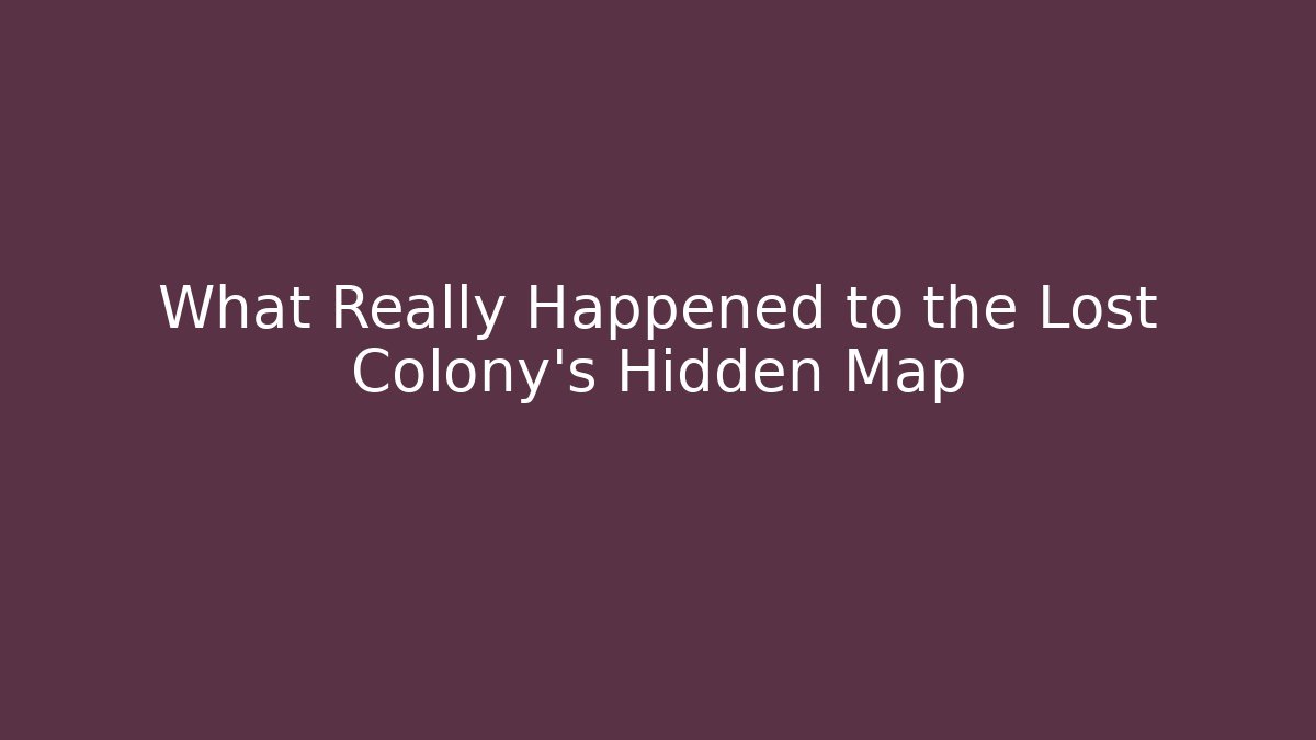What Really Happened to the Lost Colony's Hidden Map - Felix Cat Insurance