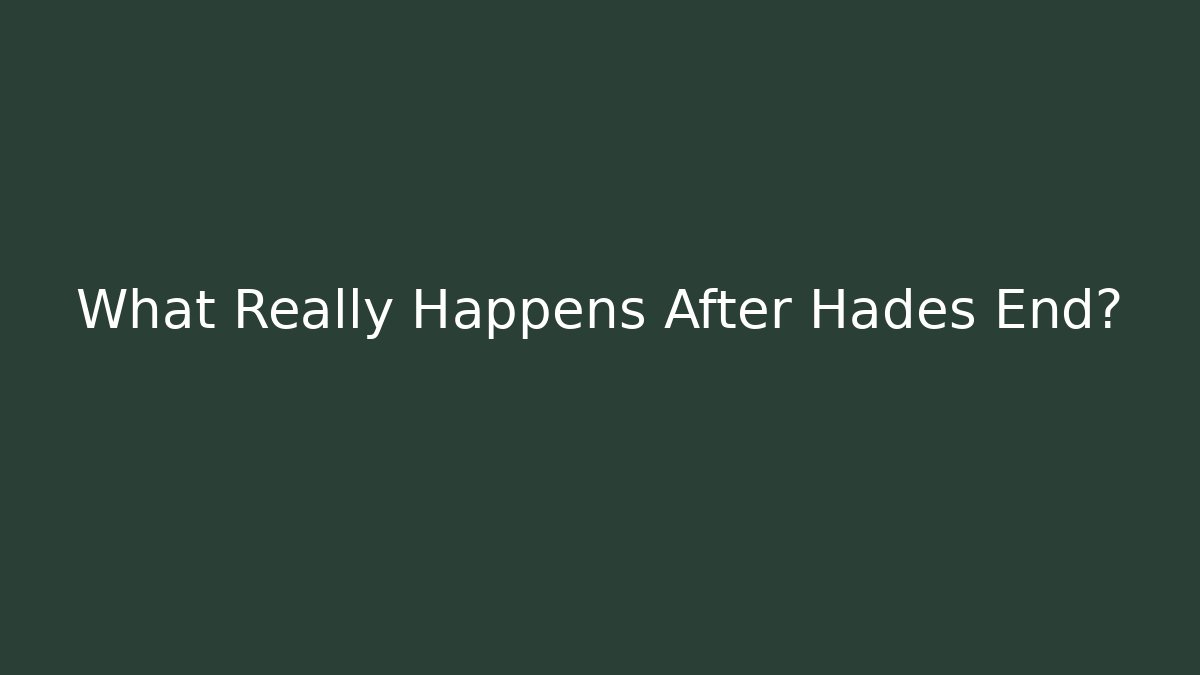What Really Happens After Hades End?