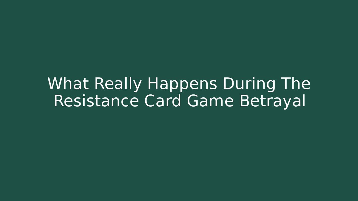 What Really Happens During The Resistance Card Game Betrayal