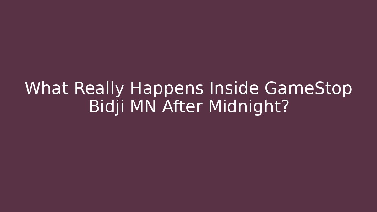 What Really Happens Inside GameStop Bidji MN After Midnight?