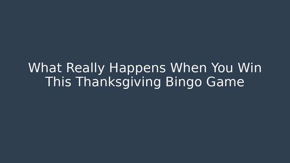 What Really Happens When You Win This Thanksgiving Bingo Game - Felix Cat Insurance