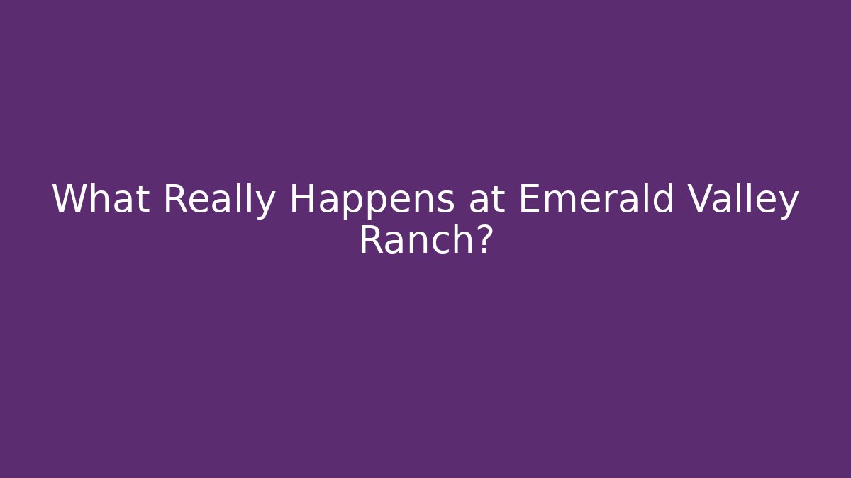 What Really Happens at Emerald Valley Ranch? - Felix Cat Insurance