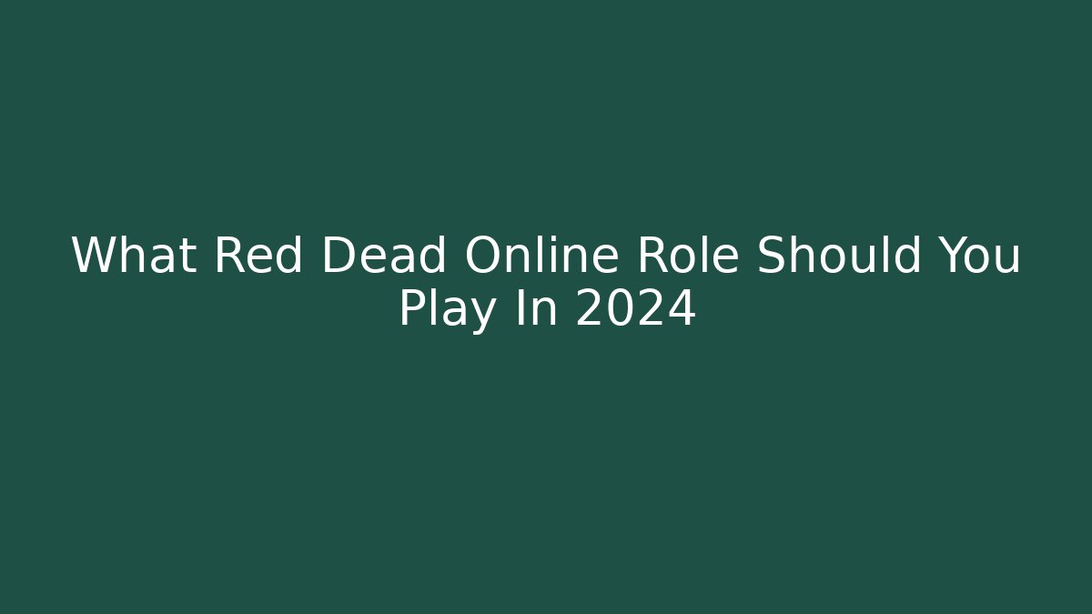 What Red Dead Online Role Should You Play In 2024