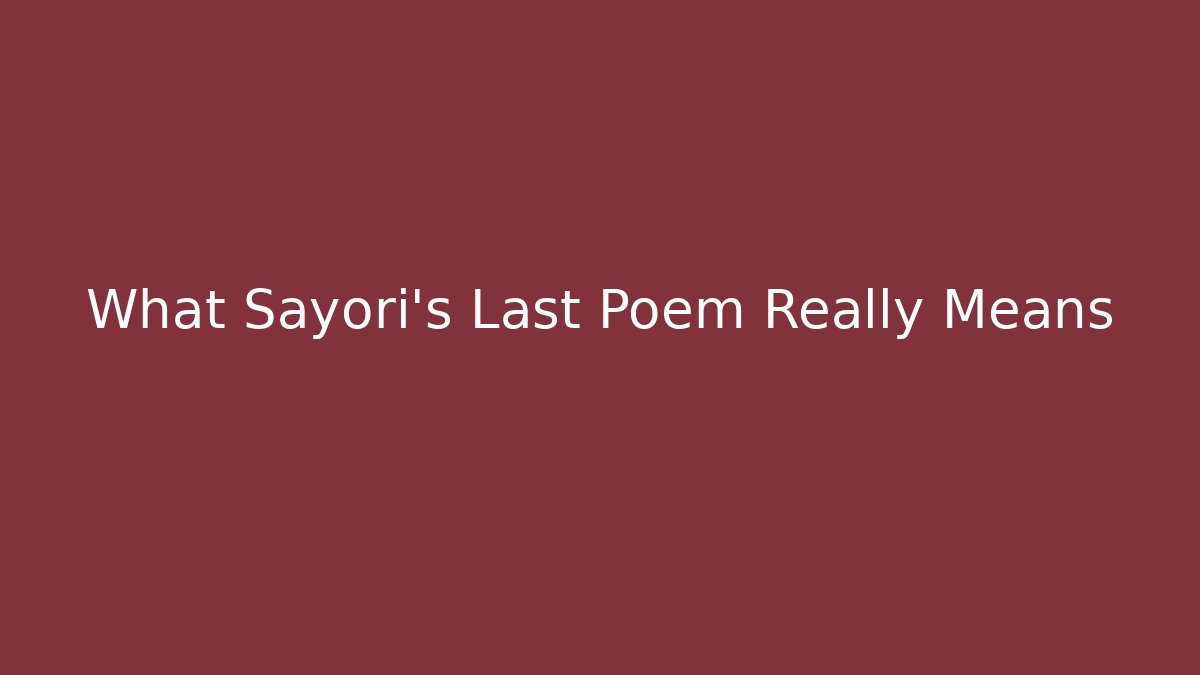 What Sayori’s Last Poem Really Means