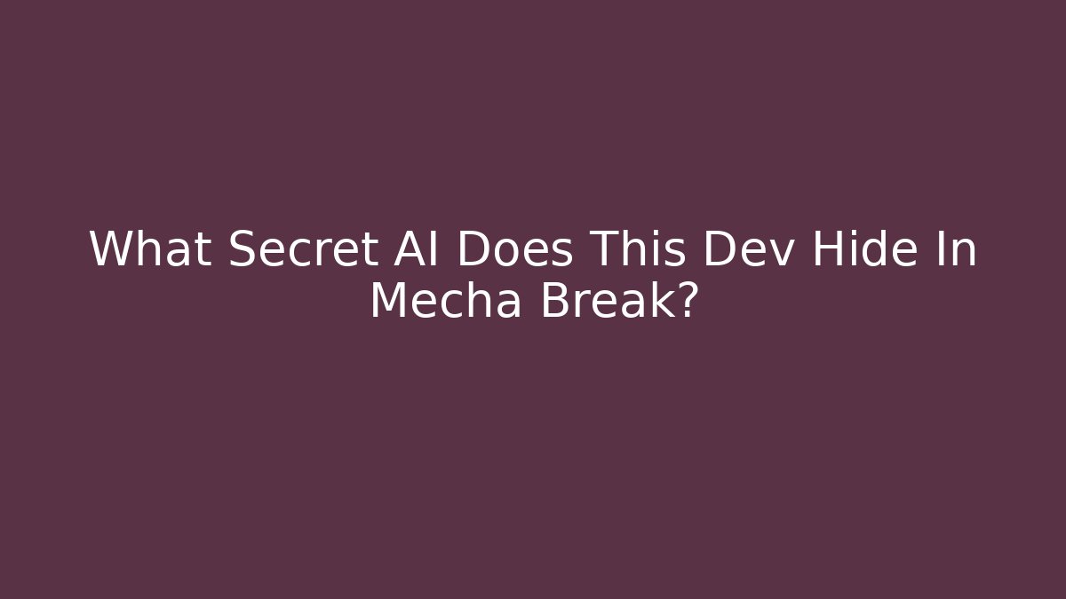 What Secret AI Does This Dev Hide In Mecha Break?