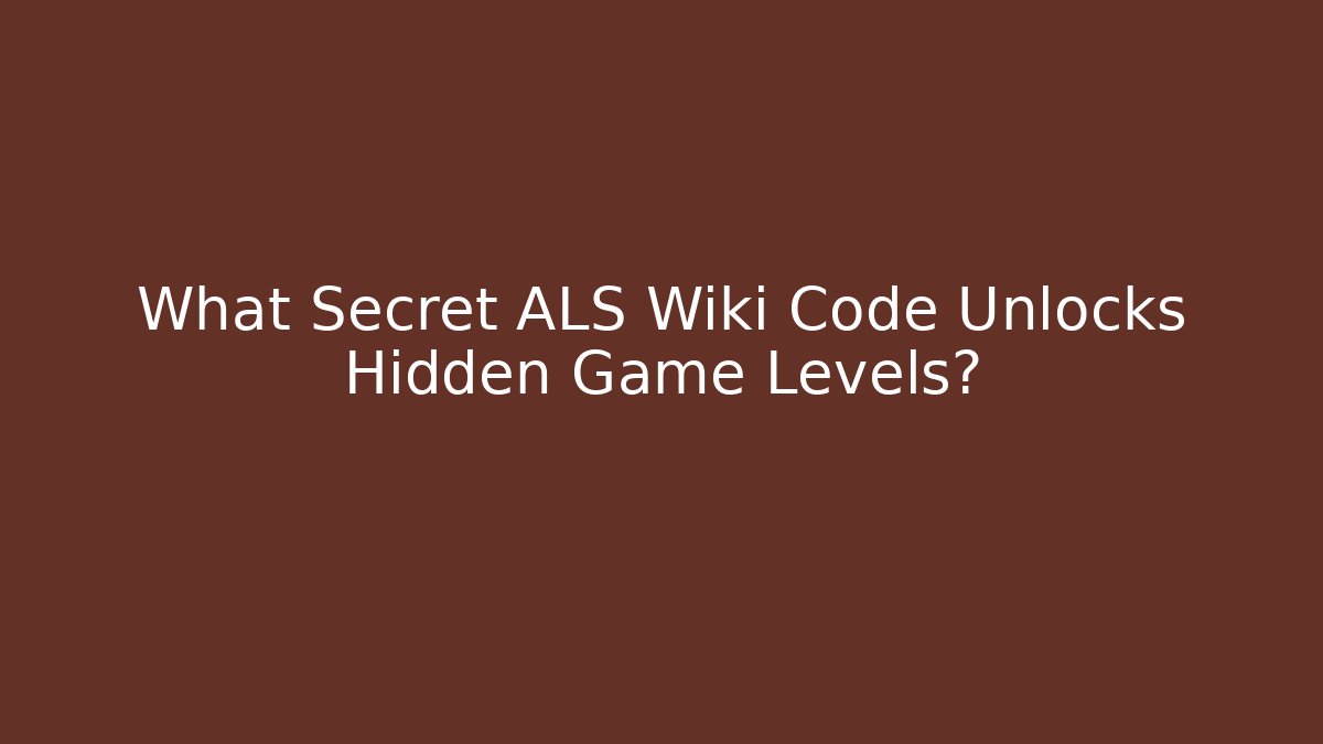 What Secret ALS Wiki Code Unlocks Hidden Game Levels?