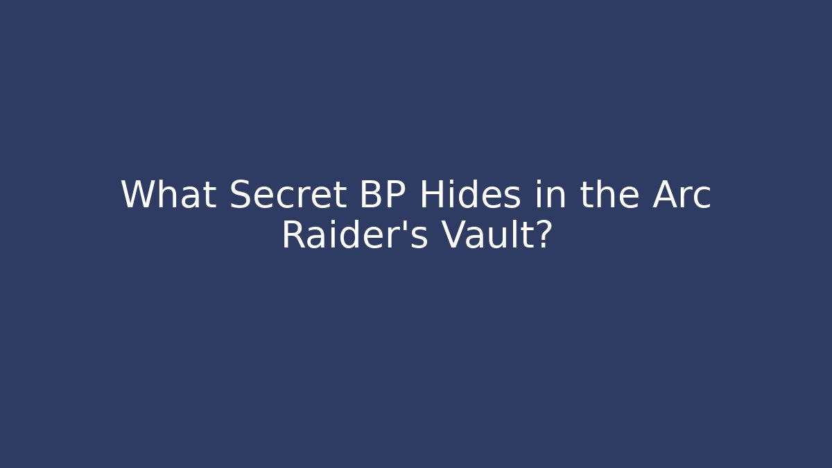 What Secret BP Hides in the Arc Raider's Vault? - Felix Cat Insurance