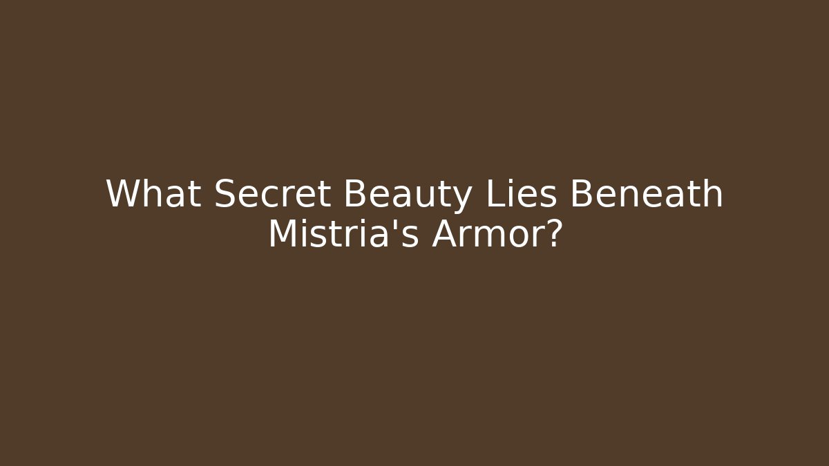 What Secret Beauty Lies Beneath Mistria's Armor?