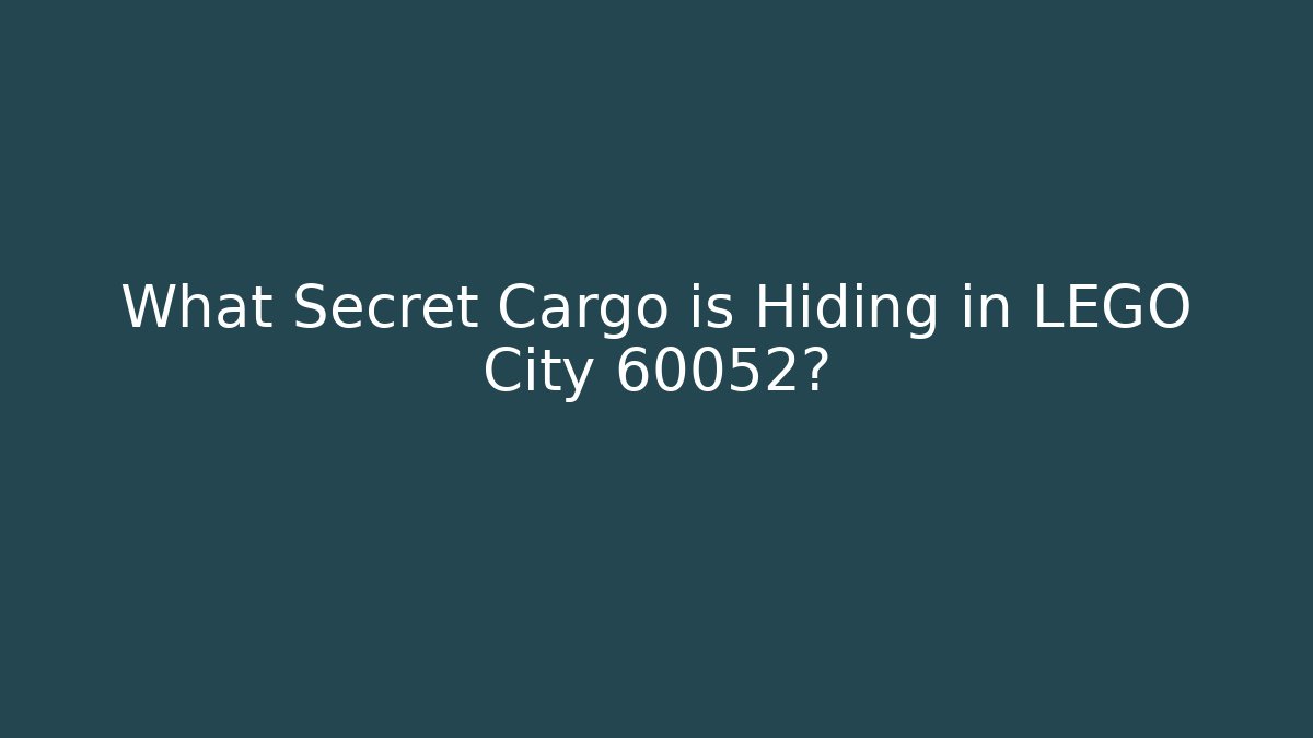 What Secret Cargo is Hiding in LEGO City 60052?