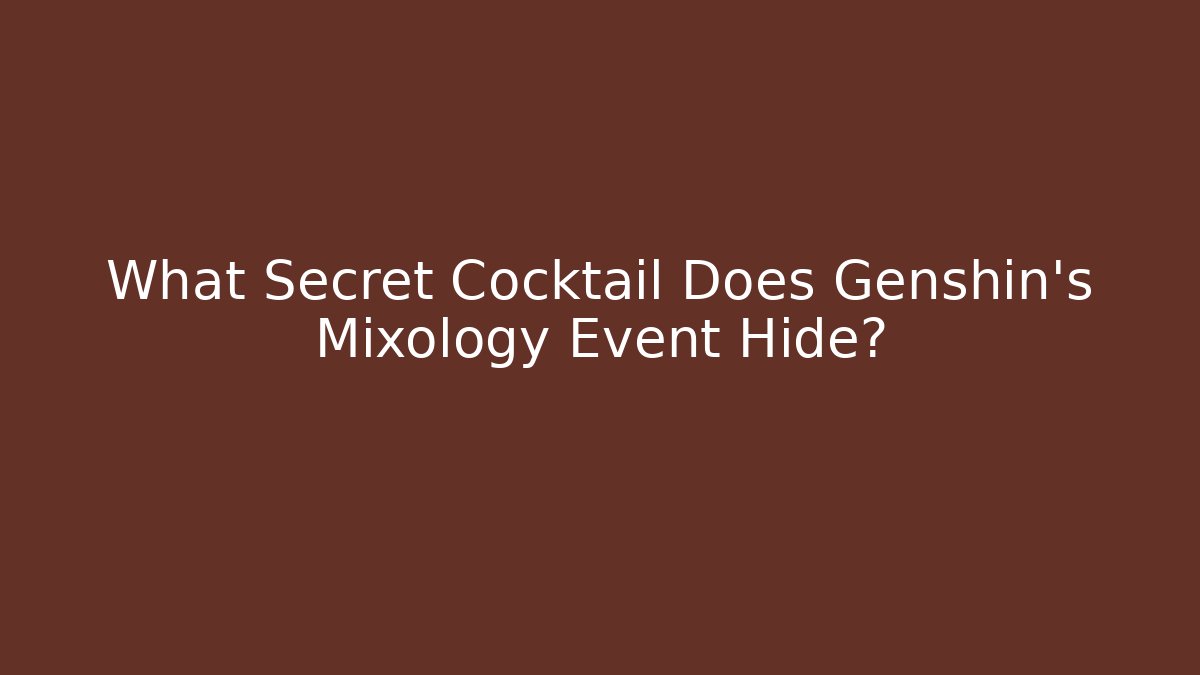 What Secret Cocktail Does Genshin's Mixology Event Hide?