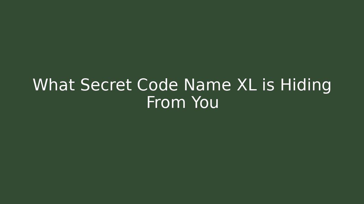 What Secret Code Name XL is Hiding From You