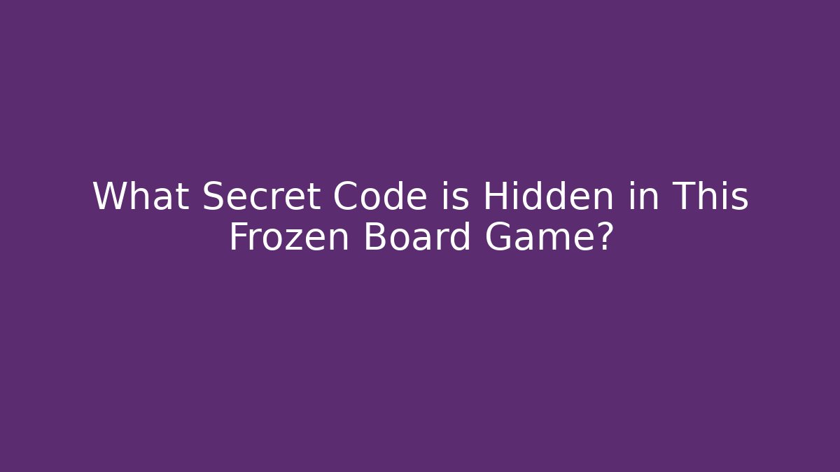 What Secret Code is Hidden in This Frozen Board Game? - Felix Cat Insurance