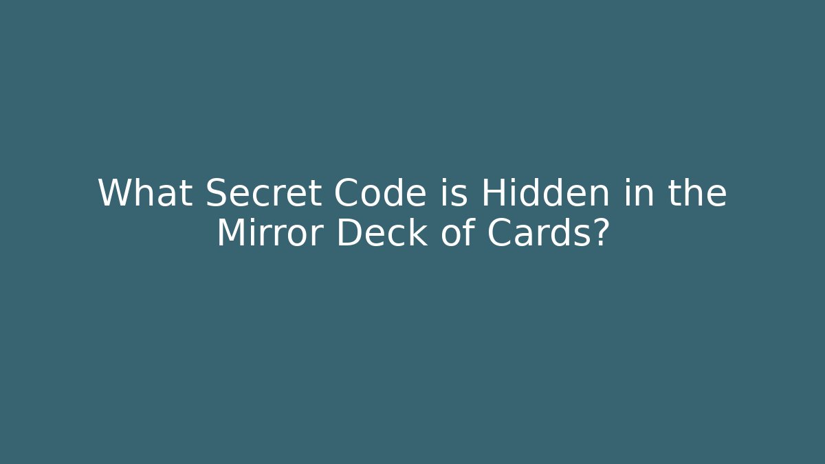 What Secret Code is Hidden in the Mirror Deck of Cards?