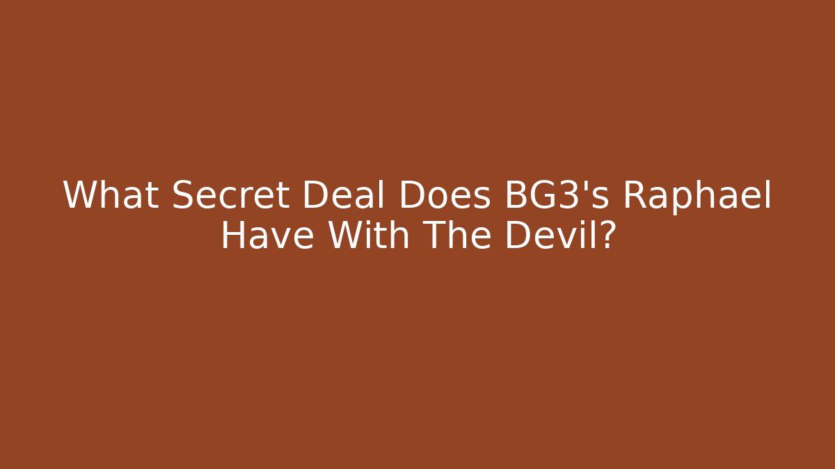 What Secret Deal Does BG3's Raphael Have With The Devil? - Felix Cat Insurance