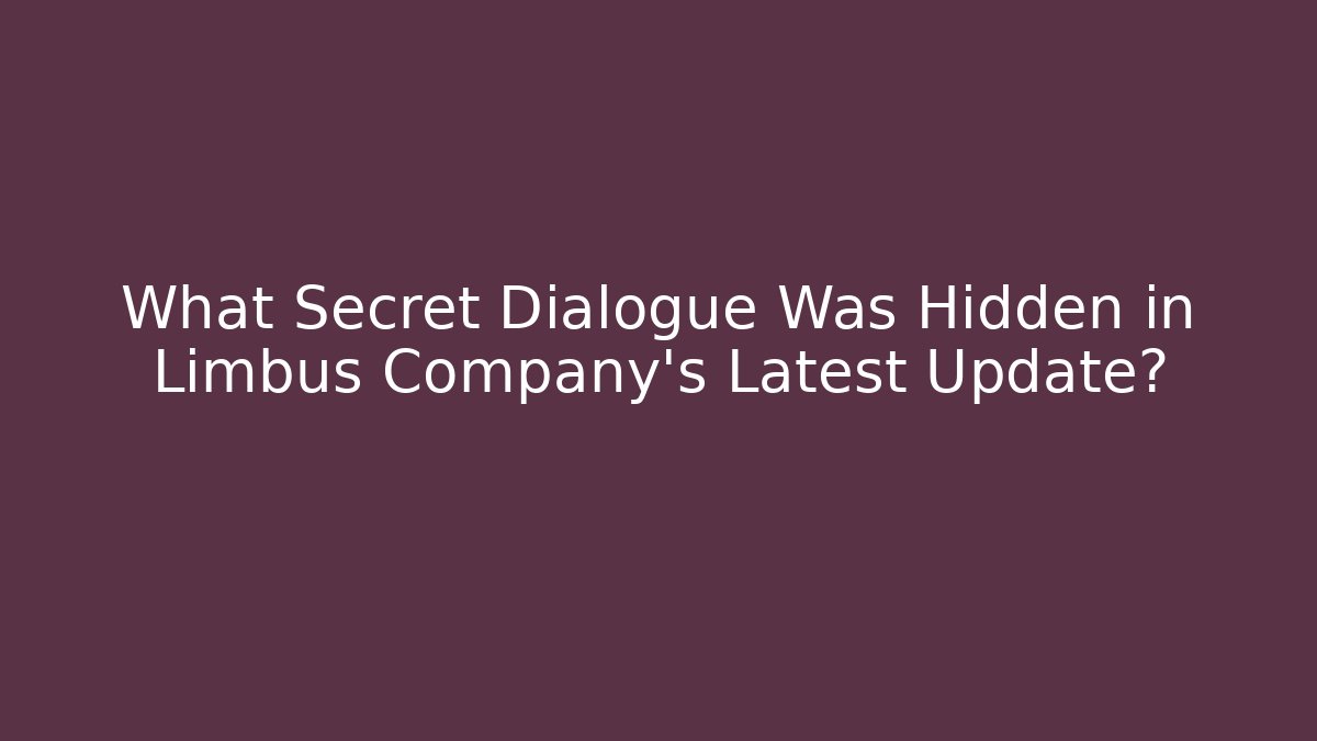 What Secret Dialogue Was Hidden in Limbus Company's Latest Update?