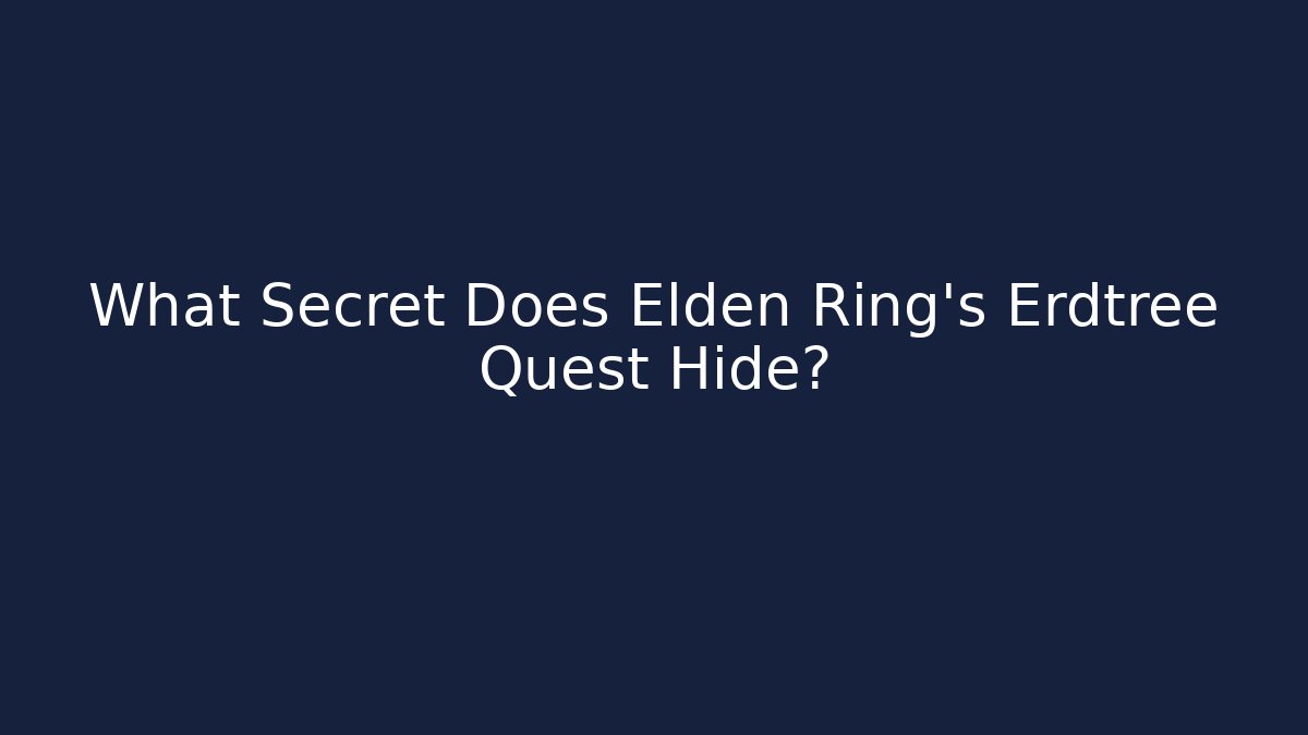 What Secret Does Elden Ring's Erdtree Quest Hide?