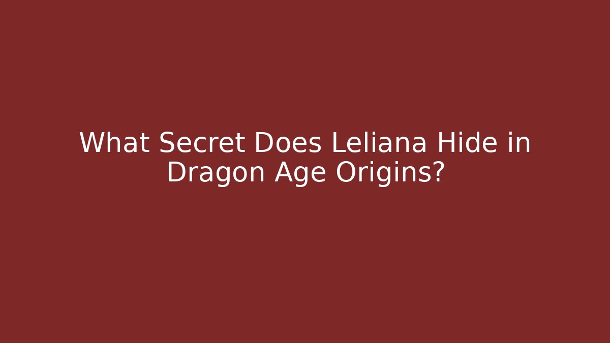 What Secret Does Leliana Hide in Dragon Age Origins?