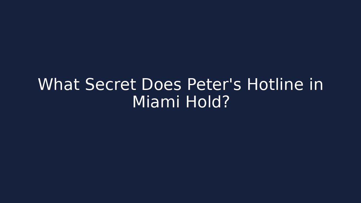 What Secret Does Peter's Hotline in Miami Hold? - Felix Cat Insurance