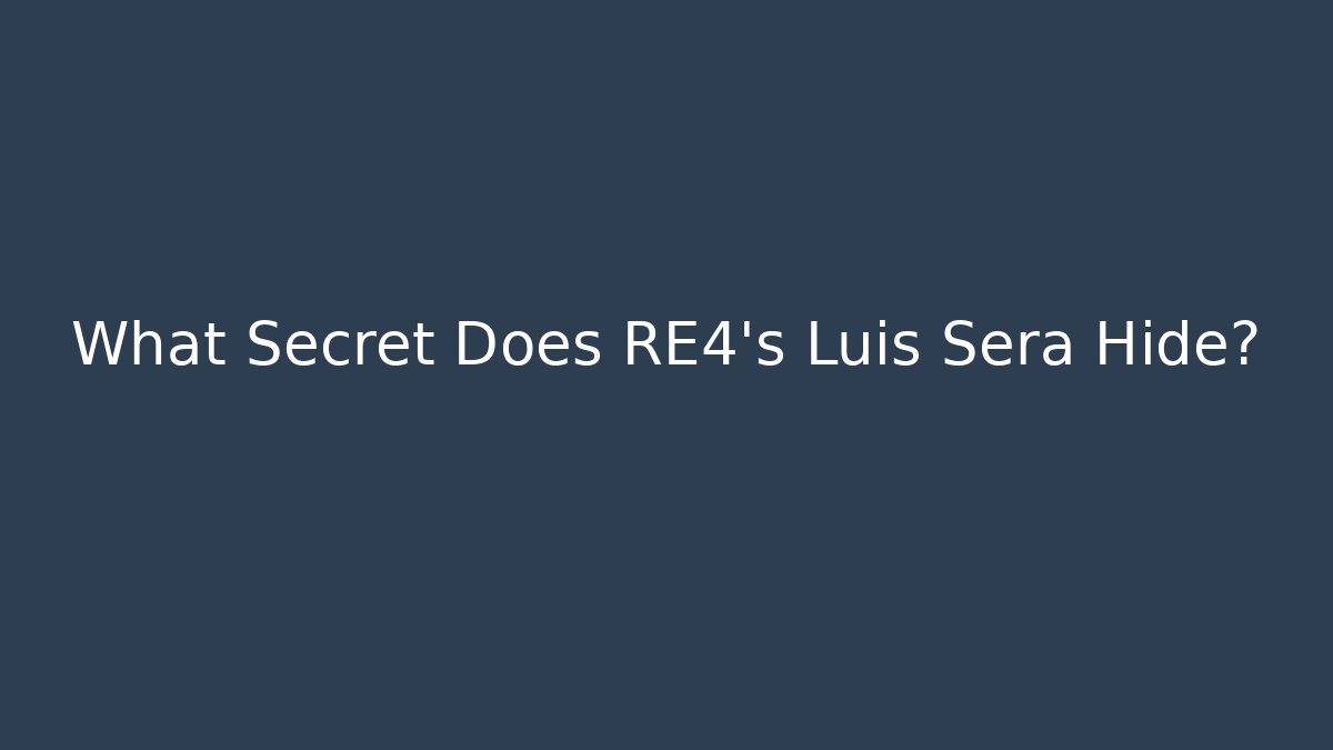 What Secret Does RE4's Luis Sera Hide? - Felix Cat Insurance