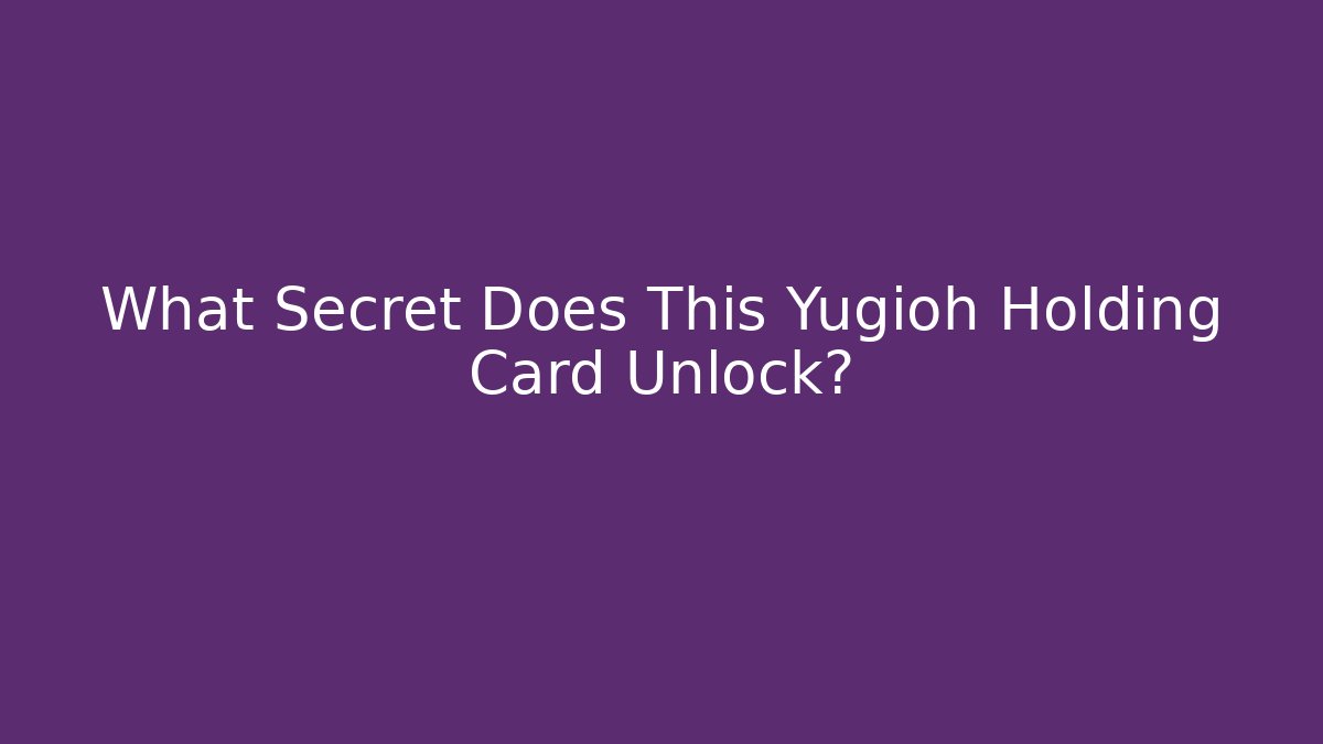 What Secret Does This Yugioh Holding Card Unlock? - Felix Cat Insurance