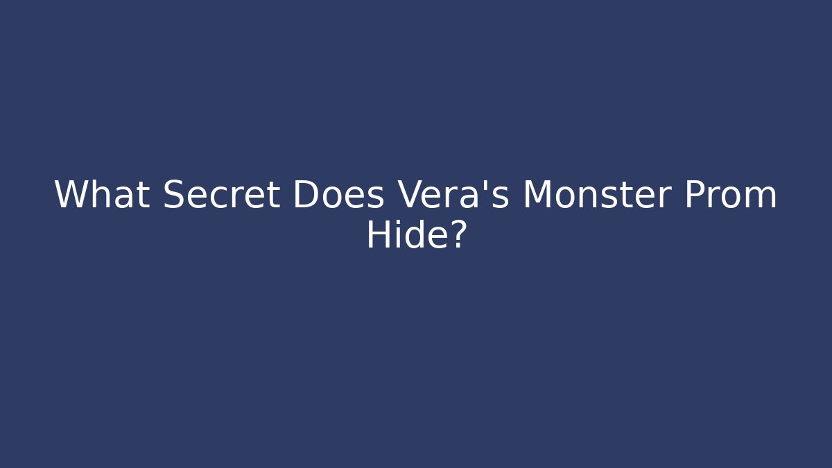 What Secret Does Vera's Monster Prom Hide? - Felix Cat Insurance