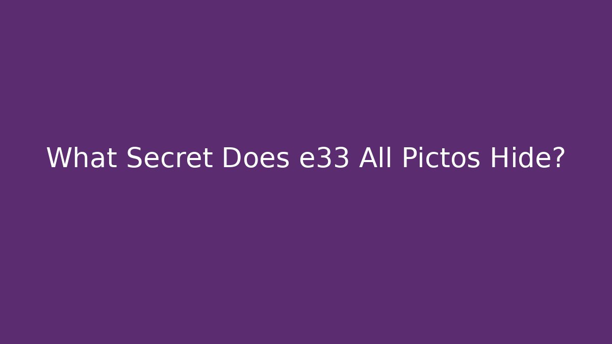 What Secret Does e33 All Pictos Hide? - Felix Cat Insurance