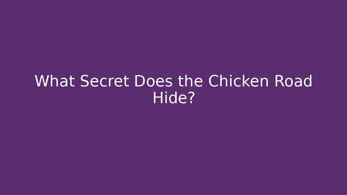 What Secret Does the Chicken Road Hide? - Felix Cat Insurance