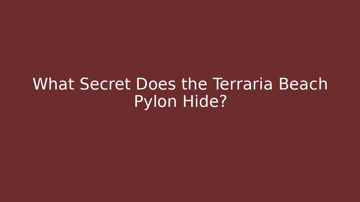 What Secret Does the Terraria Beach Pylon Hide?