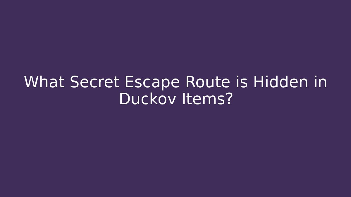 What Secret Escape Route is Hidden in Duckov Items?