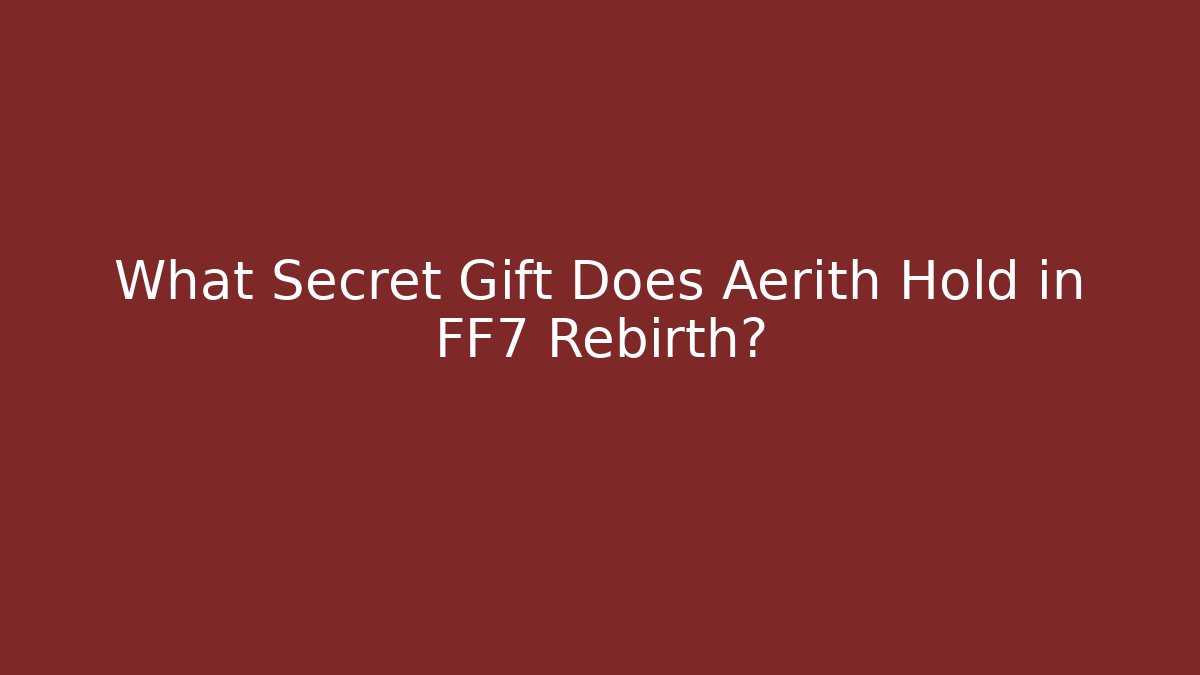 What Secret Gift Does Aerith Hold in FF7 Rebirth? - Felix Cat Insurance