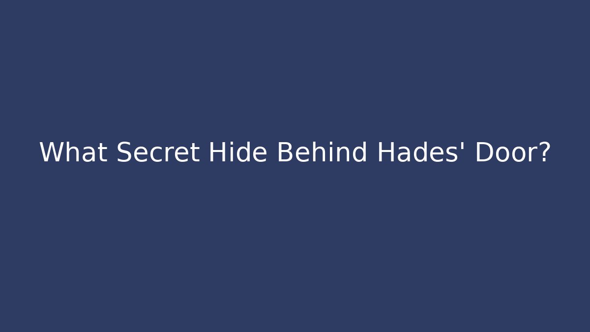 What Secret Hide Behind Hades' Door? - Felix Cat Insurance