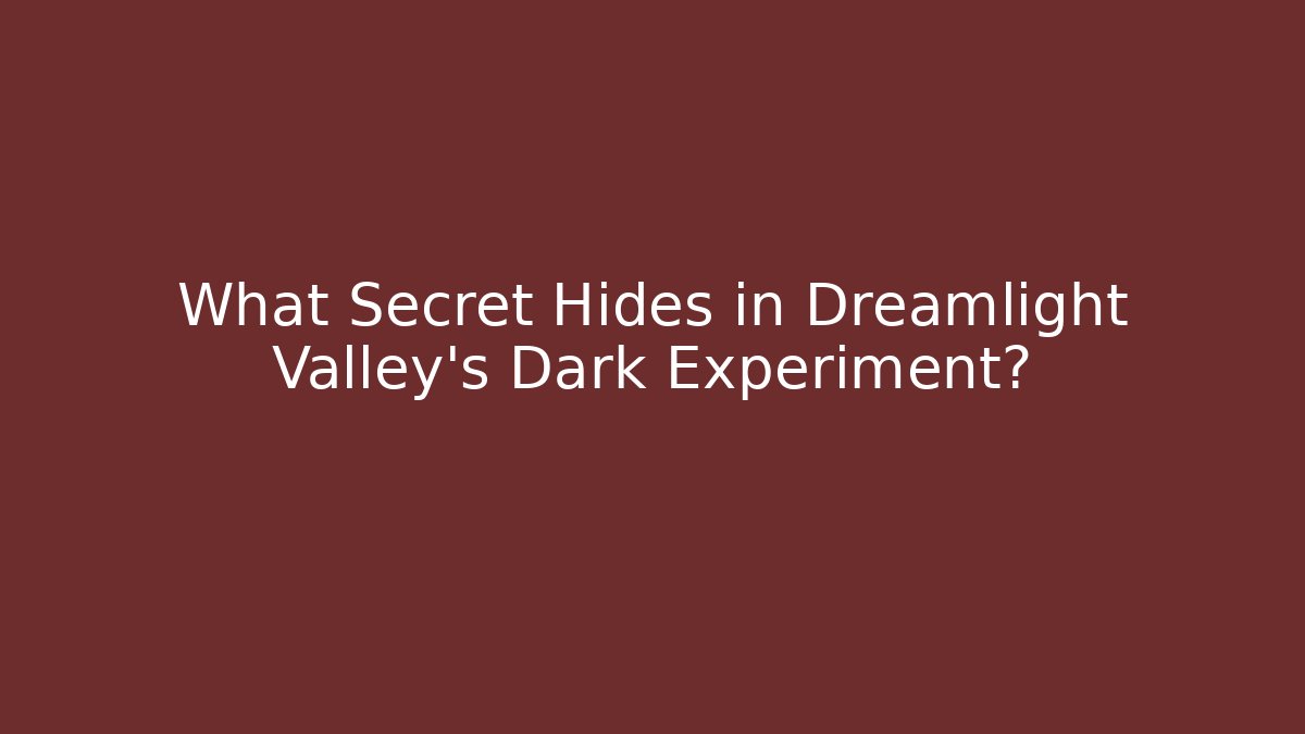 What Secret Hides in Dreamlight Valley's Dark Experiment?