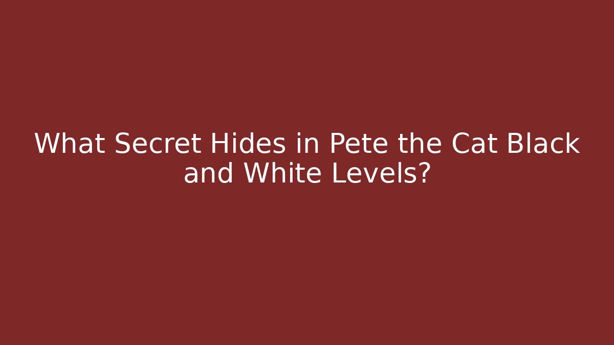 What Secret Hides in Pete the Cat Black and White Levels?