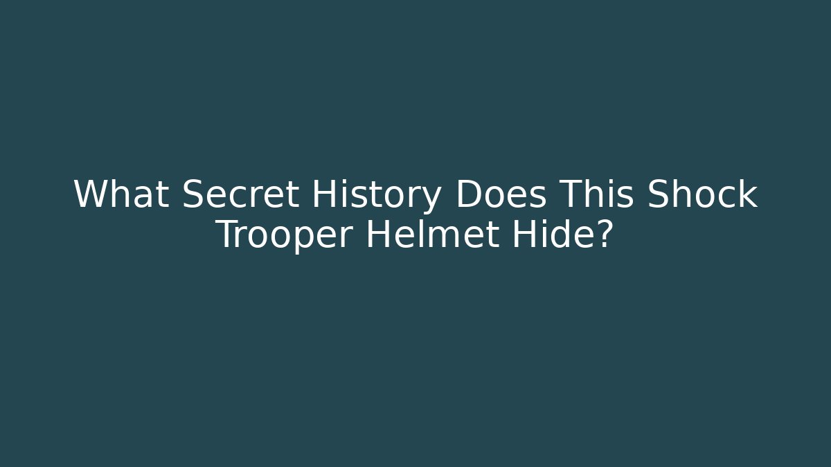 What Secret History Does This Shock Trooper Helmet Hide?