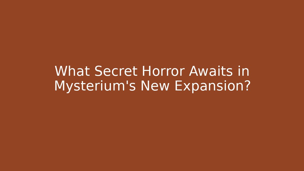 What Secret Horror Awaits in Mysterium's New Expansion?