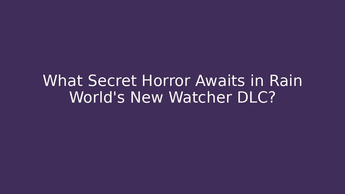What Secret Horror Awaits in Rain World’s New Watcher DLC? - Felix Cat Insurance