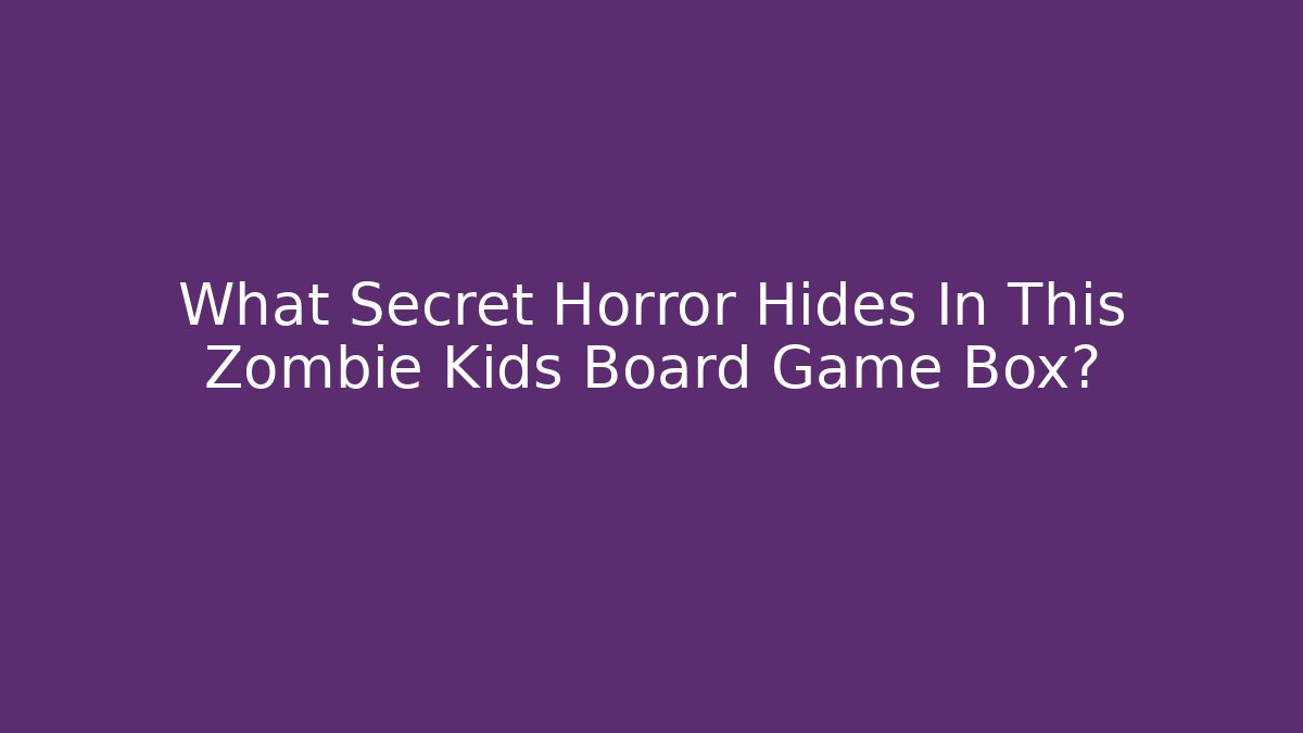 What Secret Horror Hides In This Zombie Kids Board Game Box?