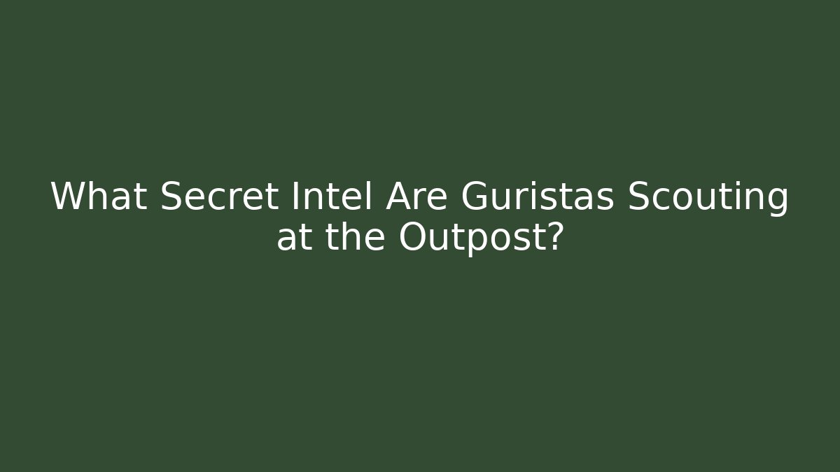 What Secret Intel Are Guristas Scouting at the Outpost?