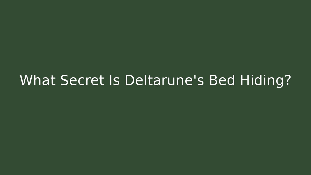 What Secret Is Deltarune's Bed Hiding?