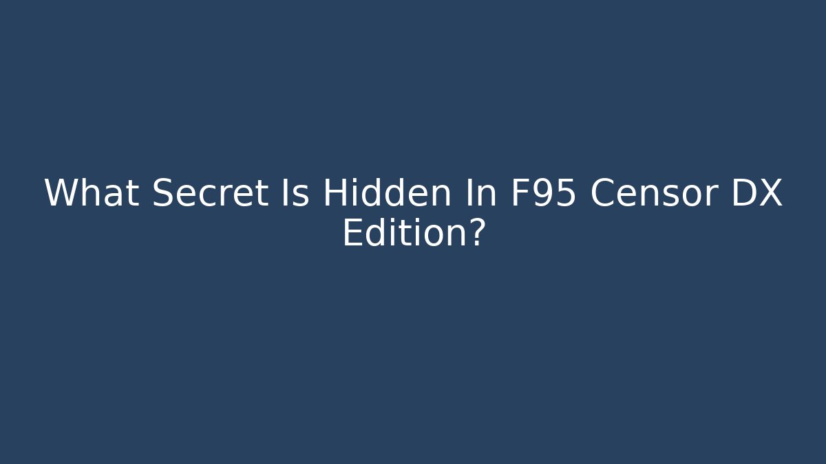 What Secret Is Hidden In F95 Censor DX Edition? - Felix Cat Insurance
