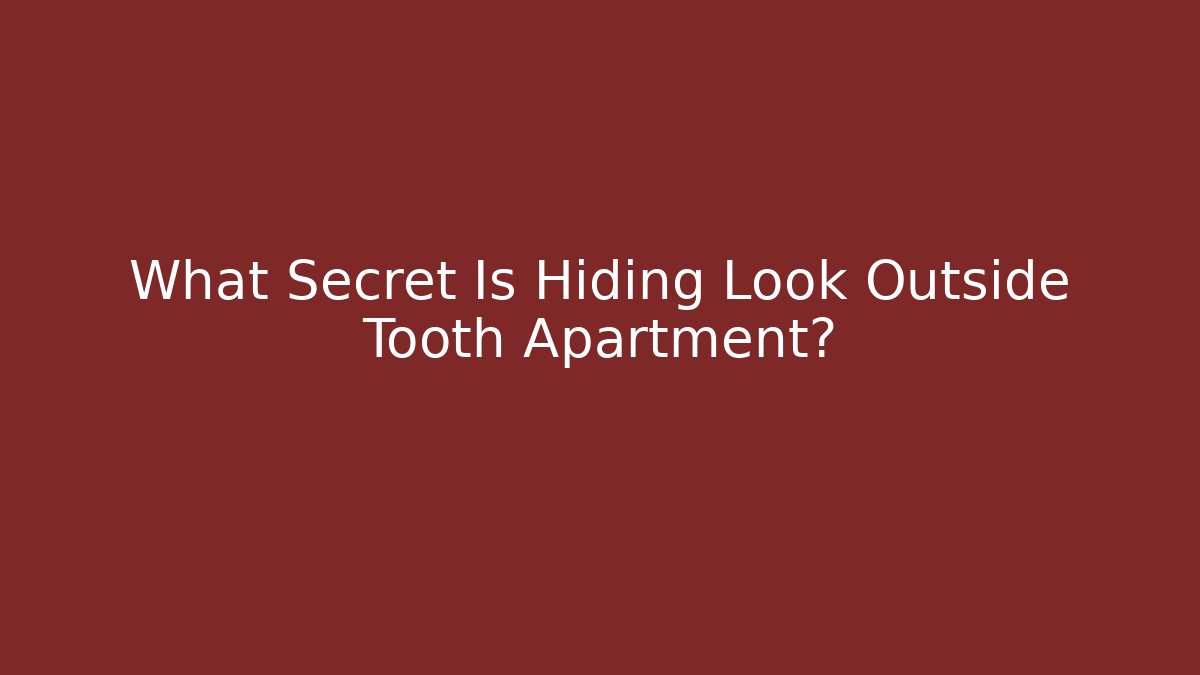 What Secret Is Hiding Look Outside Tooth Apartment? - Felix Cat Insurance