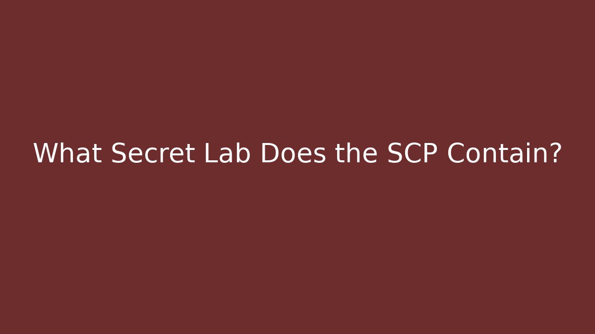 What Secret Lab Does the SCP Contain?