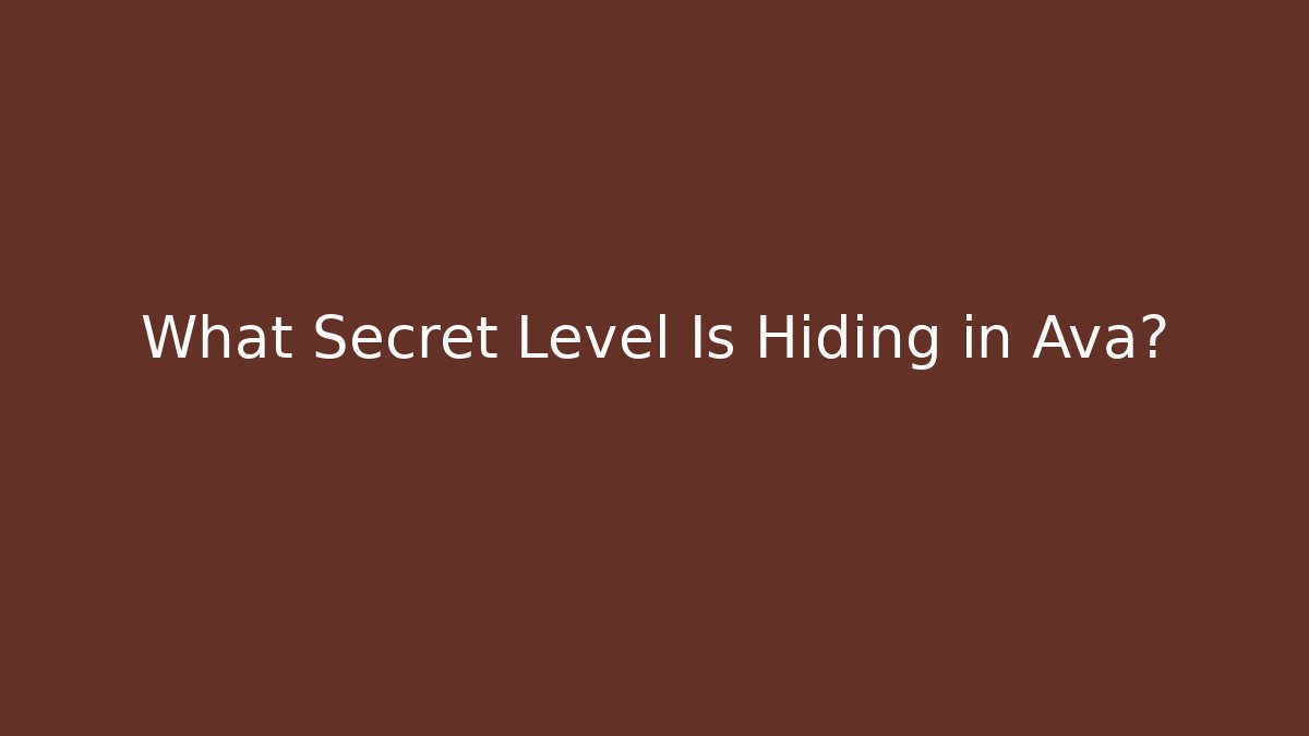 What Secret Level Is Hiding in Ava?